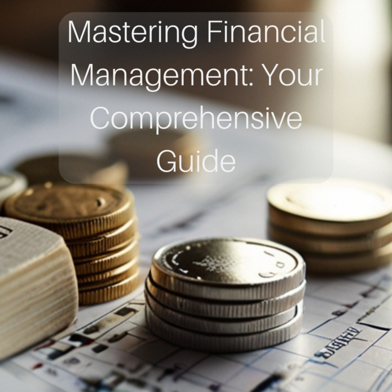 Mastering Financial Management: Your Comprehensive Guide